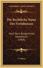 Die Rechtliche Natur Des Verlobnisses - S Glaser (author)