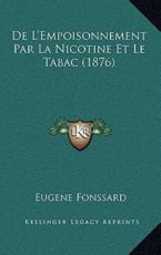 De L'Empoisonnement Par La Nicotine Et Le Tabac (1876) - Eugene Fonssard (author)