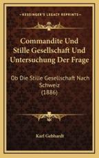 Commandite Und Stille Gesellschaft Und Untersuchung Der Frage - Karl Gebhardt (author)