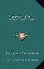 Bolivia I Chile - Jose Maria Santivanez (author)