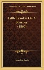 Little Frankie On A Journey (1860) - Madeline Leslie (author)