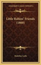 Little Robins' Friends (1860) - Madeline Leslie (author)
