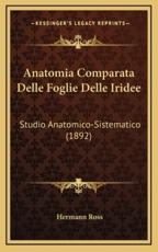 Anatomia Comparata Delle Foglie Delle Iridee - Hermann Ross (author)
