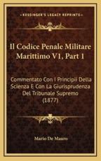 Il Codice Penale Militare Marittimo V1, Part 1 - Mario De Mauro (author)