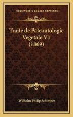 Traite De Paleontologie Vegetale V1 (1869) - Wilhelm Philip Schimper