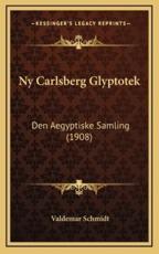 Ny Carlsberg Glyptotek - Valdemar Schmidt (author)