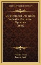 Die Memorien Des Teufels Vorlaufer Der Pariser Mysterien (1845) - Frederic Soulie (author), Ludwig Hauff (translator)