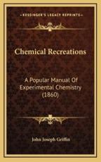Chemical Recreations - John Joseph Griffin (author)