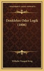 Denklehre Oder Logik (1806) - Wilhelm Traugott Krug