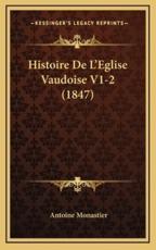 Histoire De L'Eglise Vaudoise V1-2 (1847) - Antoine Monastier (author)