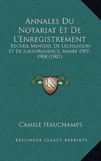 Annales Du Notariat Et De L'Enregistrement - Camile Hauchamps (author)