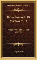 Il Confortatorio Di Mantova V1-2 - Luigi Martini (author)