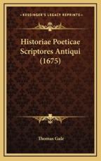 Historiae Poeticae Scriptores Antiqui (1675) - Thomas Gale (editor)