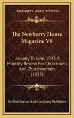 The Newberry House Magazine V8 - Griffith Farran and Company Publisher (author)
