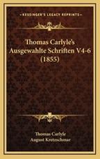 Thomas Carlyle's Ausgewahlte Schriften V4-6 (1855) - Thomas Carlyle (author), August Kretzschmar (author)