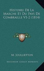 Histoire De La Marche Et Du Pays De Combraille V1-2 (1814) - M Joullietton (author)
