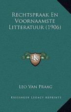 Rechtspraak En Voornaamste Litteratuur (1906) - Leo Van Praag (author)