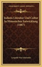 Indiens Literatur Und Cultur In Historischer Entwicklung (1887) - Leopold Von Schroeder