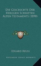 Die Geschichte Der Heiligen Schriften Alten Testaments (1890) - Eduard Reuss (author)