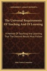 The Universal Requirements Of Teaching And Of Learning - John Amos Comenius (author)
