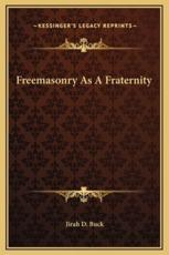Freemasonry As A Fraternity - Jirah Dewey Buck (author)