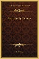 Marriage By Capture - G S Wake (author)