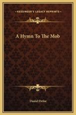 A Hymn To The Mob - Daniel Defoe (author)