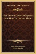The Various Orders Of Spirits And How To Discern Them - Anna Bonus Kingsford (author), Edward Maitland (author)