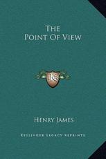The Point Of View - Henry James (author)