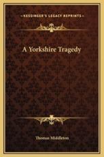 A Yorkshire Tragedy - Professor Thomas Middleton (author)