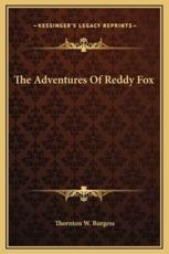 The Adventures Of Reddy Fox - Thornton W Burgess (author)