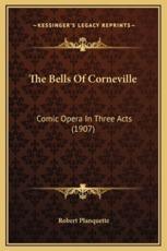The Bells Of Corneville - Robert Planquette (author)