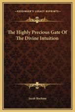 The Highly Precious Gate Of The Divine Intuition - Jacob Boehme (author)