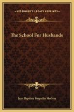 The School For Husbands - Jean-Baptiste Moliere (author)