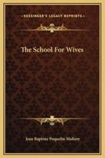 The School For Wives - Jean-Baptiste Moliere (author)