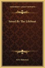 Saved By The Lifeboat - Robert Michael Ballantyne (author)