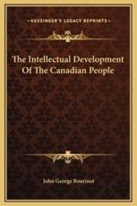 The Intellectual Development Of The Canadian People - Sir John George Bourinot