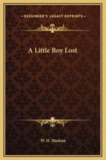 A Little Boy Lost - W H Hudson (author)