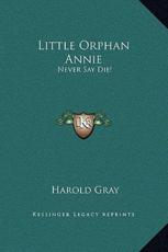 Little Orphan Annie - Harold Gray (author)