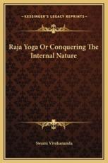 Raja Yoga Or Conquering The Internal Nature - Swami Vivekananda
