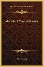 Marvels of Modern Science - Paul Severing (author)