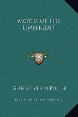 Moths Of The Limberlost - Deceased Gene Stratton-Porter (author)