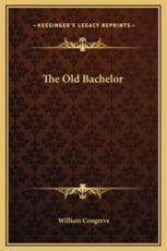 The Old Bachelor - William Congreve (author)