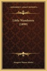 Little Wanderers (1899) - Margaret Warner Morley (author)