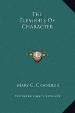 The Elements Of Character - Mary G Chandler (author)