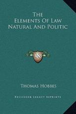 The Elements Of Law Natural And Politic - Thomas Hobbes (author)