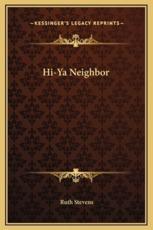 Hi-Ya Neighbor - Ruth Stevens (author)