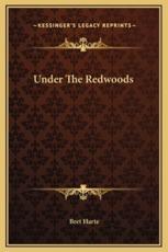 Under The Redwoods - Bret Harte (author)