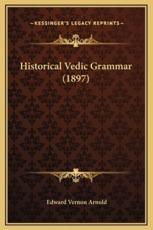 Historical Vedic Grammar (1897) - Edward Vernon Arnold