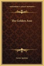 The Golden Asse - Lucius Apuleius (author)